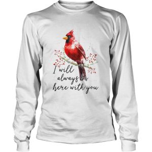 I Will Always Be Here With You shirt