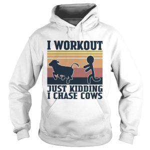 I Workout Just Kidding I Chase Cows Vintage shirt