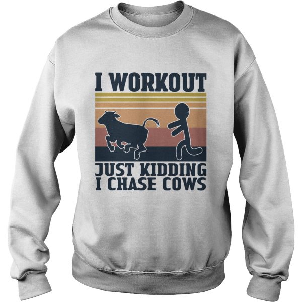 I Workout Just Kidding I Chase Cows Vintage shirt