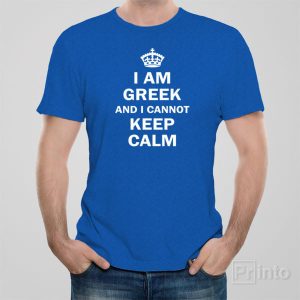 I am Greek and I cannot keep calm T-shirt