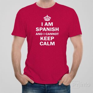 I am Spanish and I cannot keep calm T shirt 1