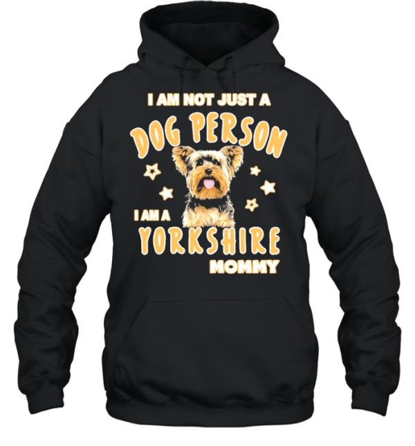 I am not just a dog person I am a Yorkshire mommy shirt