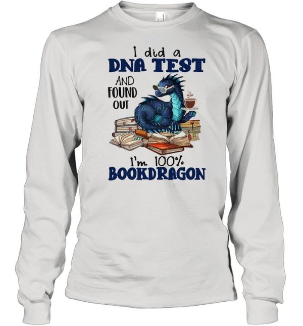 I did a dna test and found out Im 100 book dragon reading lovers shirt