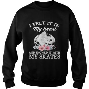 I felt it in my heart and showed it with my skates flowers shirt 2