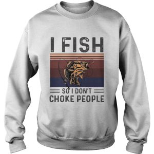 I fish so I dont choke people vintage retro shirt