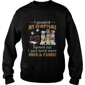 I googled my symptoms turned out I just need more dogs and fabric footprint shirt 2