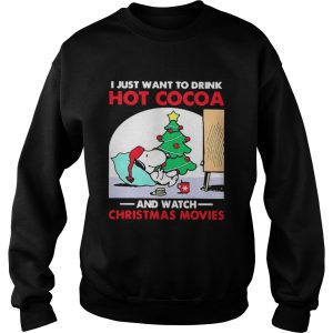 I just want to drink Hot Cocoa and watch Christmas movies shirt 3