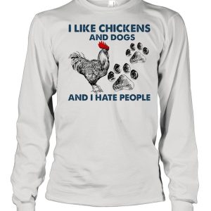 I like Chickens and dogs and I hate people shirt
