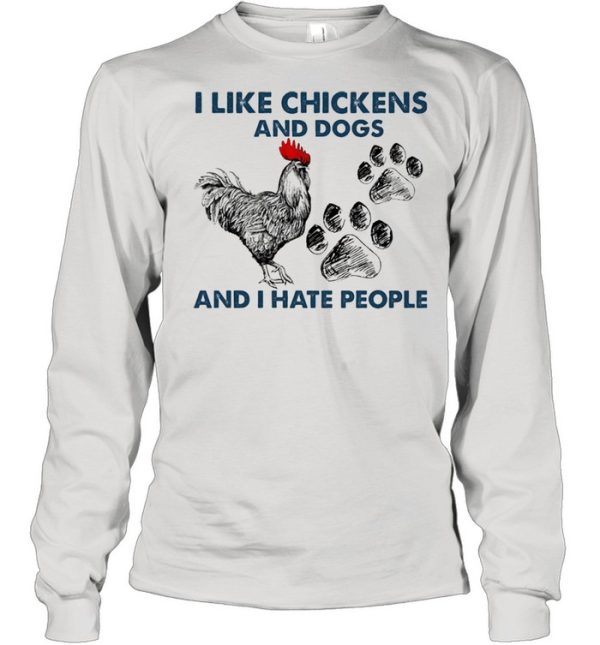 I like Chickens and dogs and I hate people shirt