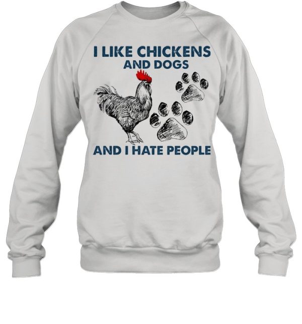 I like Chickens and dogs and I hate people shirt