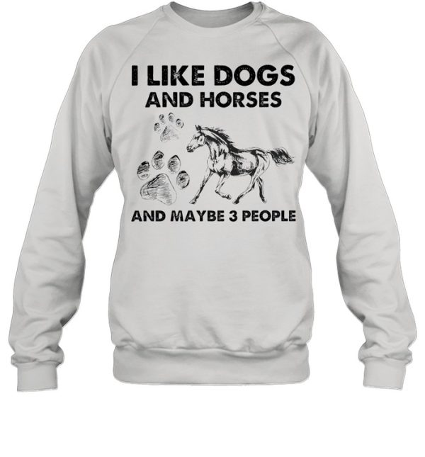 I like Dogs and Hores and maybe 3 people shirt