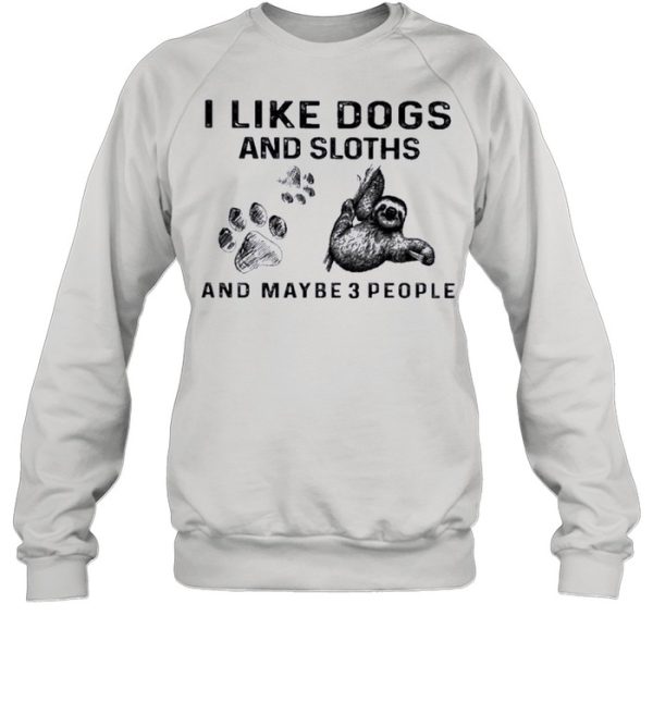 I like Dogs and Sloth and maybe 3 people shirt