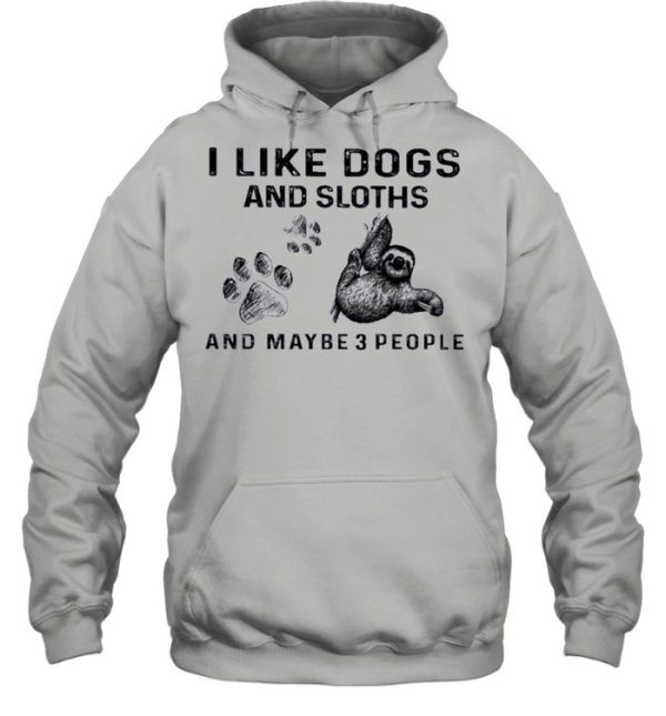 I like Dogs and Sloth and maybe 3 people shirt