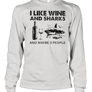 I like Wine and Sharks and maybe 3 people shirt