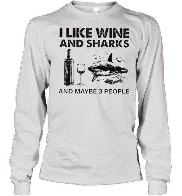 I like Wine and Sharks and maybe 3 people shirt