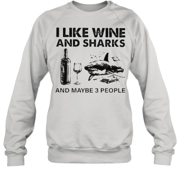 I like Wine and Sharks and maybe 3 people shirt