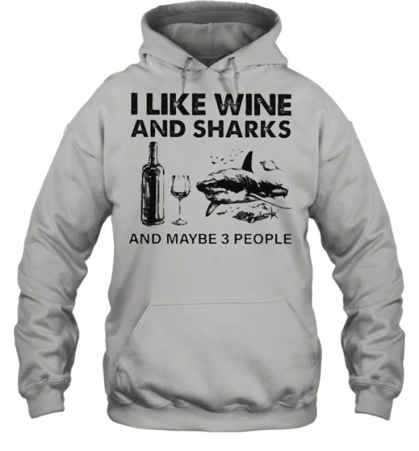 I like Wine and Sharks and maybe 3 people shirt