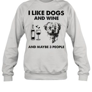 I like cockapoo and wine and maybe 3 people shirt