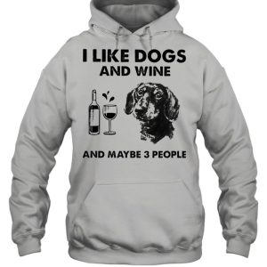 I like dachshund and wine and maybe 3 people shirt 3