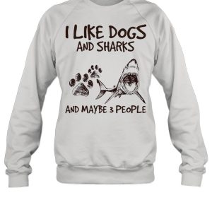 I like dogs and sharks and maybe 3 people shirt