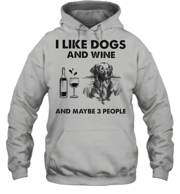 I like golden retriever and wine and maybe 3 people shirt