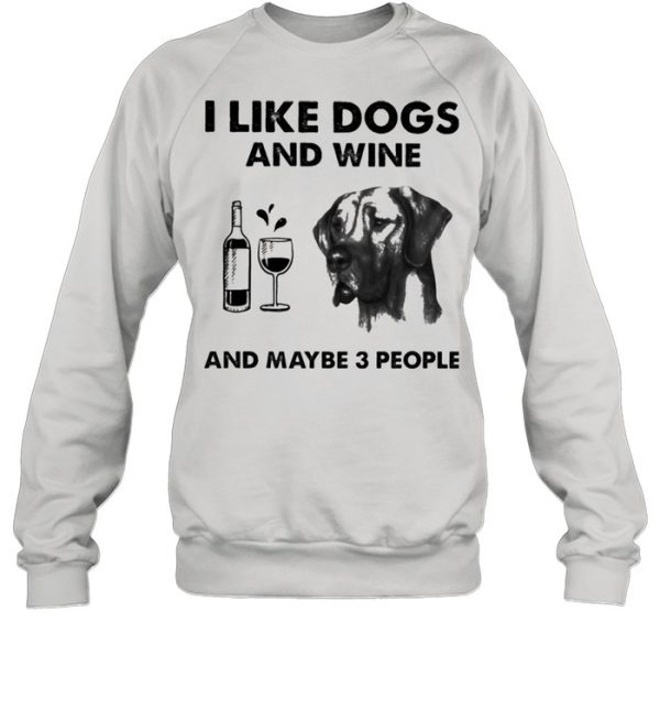 I like great dane and wine and maybe 3 people shirt