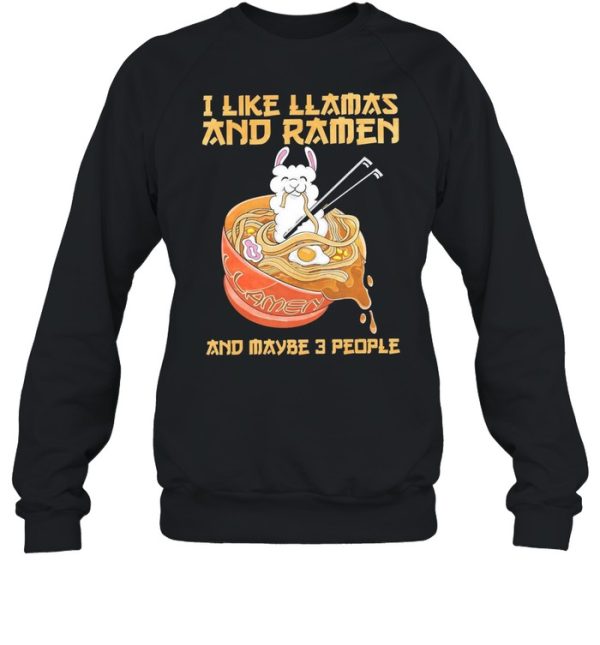 I like llamas and ramen and maybe 3 people shirt