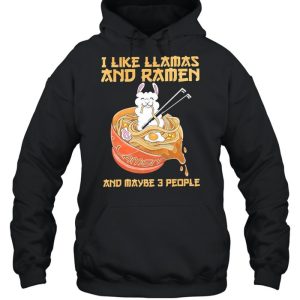 I like llamas and ramen and maybe 3 people shirt 3