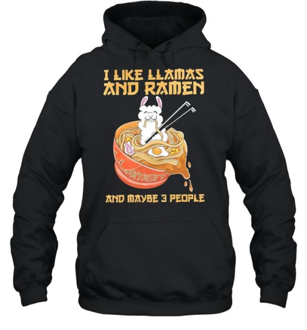 I like llamas and ramen and maybe 3 people shirt