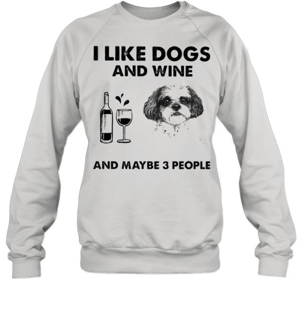 I like shih tzu and wine and maybe 3 people shirt