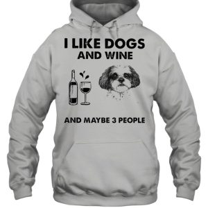 I like shih tzu and wine and maybe 3 people shirt 3