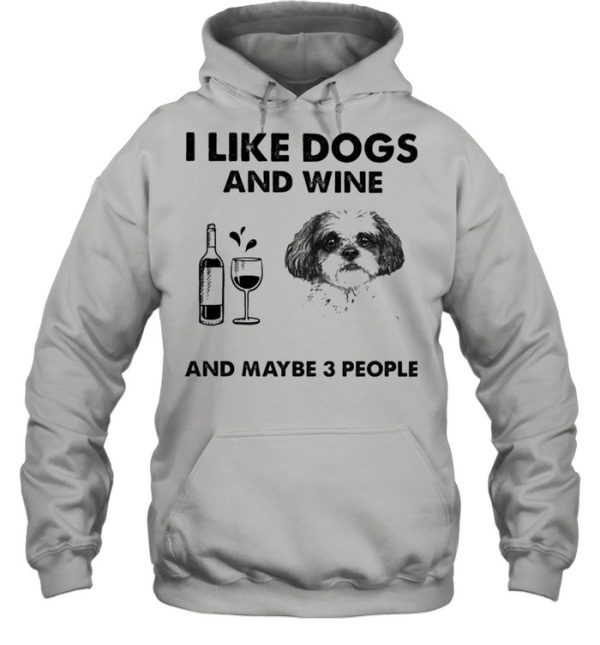 I like shih tzu and wine and maybe 3 people shirt