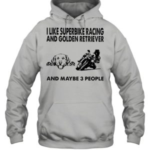 I like superbike racing and Golden Retriever and maybe 3 people shirt 3