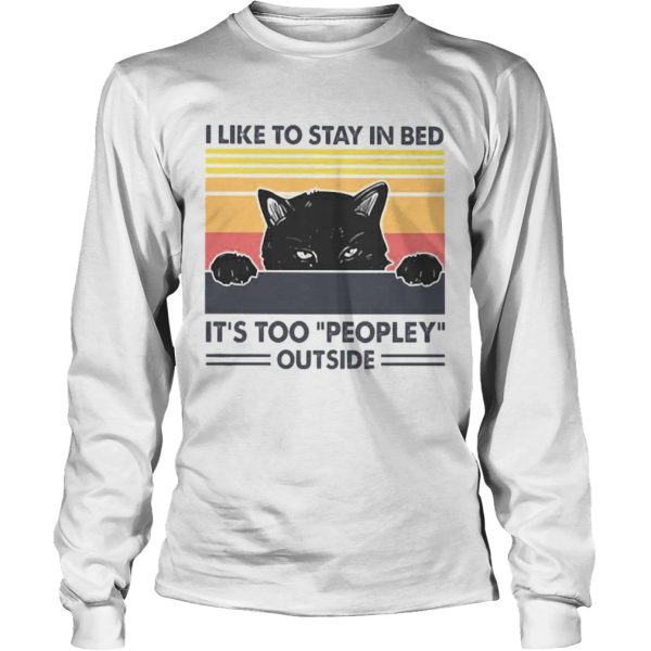 I like to stay in bed its too peopley outside shirt