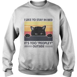 I like to stay in bed its too peopley outside shirt 3