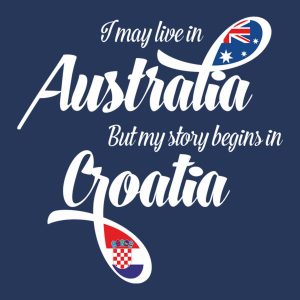 I may live in Australia but my story begins in Croatia T shirt 2