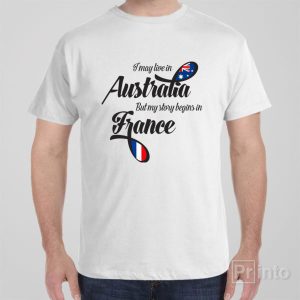 I may live in Australia but my story begins in France – T-shirt