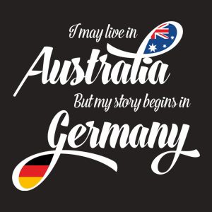 I may live in Australia but my story begins in Germany T shirt 2