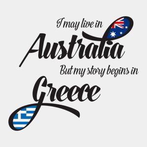 I may live in Australia but my story begins in Greece – T-shirt