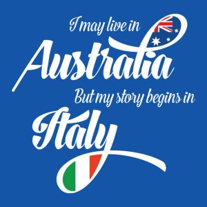 I may live in Australia but my story begins in Italy – T-shirt