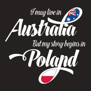 I may live in Australia but my story begins in Poland T shirt 2