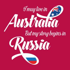 I may live in Australia but my story begins in Russia T shirt 2