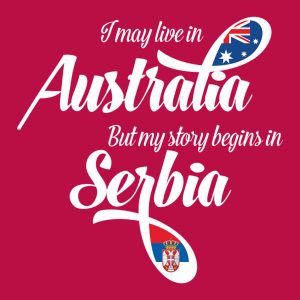 I may live in Australia but my story begins in Serbia T shirt 2