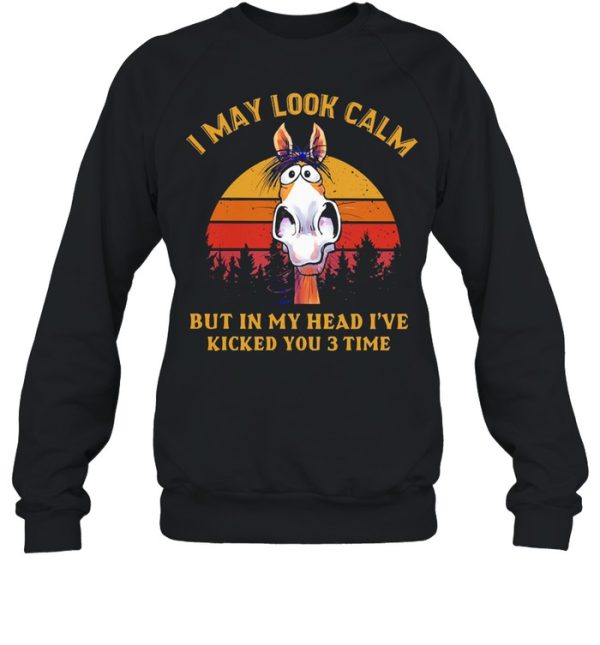 I may look calm but in my head I’ve killed you 3 time vintage shirt