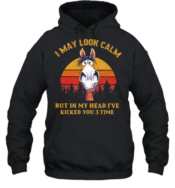 I may look calm but in my head I’ve killed you 3 time vintage shirt