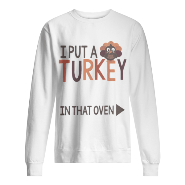 I put a Turkey in that oven shirt