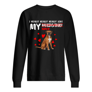 I really really really love my Boxer not husband shirt