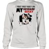 I really really really love my husband husky shirt