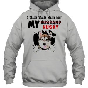 I really really really love my husband husky shirt 3