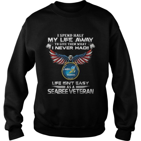 I spent half my life away to give them what i never had life isnt easy as a seabee veteran eagles